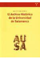 El Archivo Histórico de la Universidad de Salamanca: historia y clasificación de sus fondos documentales