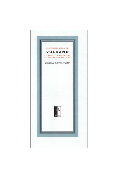 La constelación de Vulcano. Picasso y la escultura de hierro del siglo XX