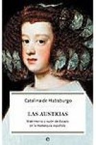 Las Austrias. Matrimonio y razón de Estado en la monarquía española