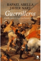 Guerrilleros. El pueblo en armas contra Napoleón (1808-1814)