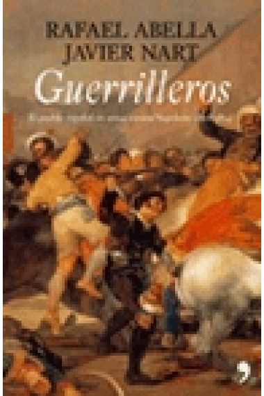 Guerrilleros. El pueblo en armas contra Napoleón (1808-1814)