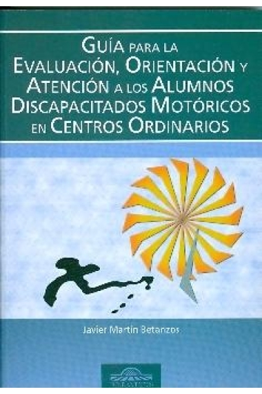 Guía para la evaluación, orientación y atención a los alumnos discapacitados motóricos en centros ordinarios