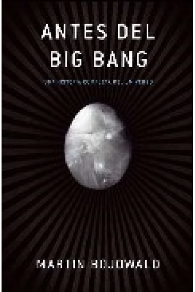 Antes del Big Bang. Una historia completa del Universo