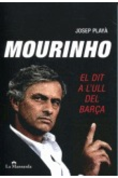 Mourinho . El dit a l' ull del Barça