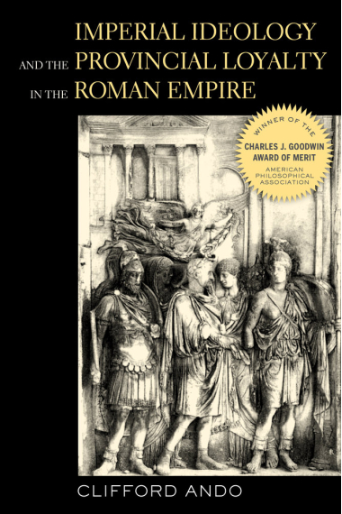 Imperial ideology and the provincial loyalty in the Roman Empire