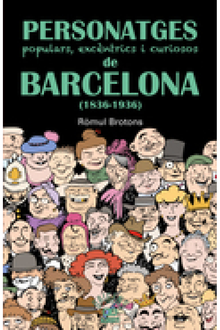 Personatges populars, excèntrics i curiosos de Barcelona (1836-1939)