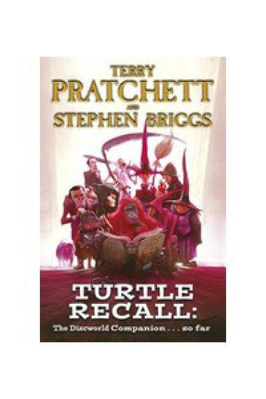 Turtle Recall: The Complete Discworld Companion... so far