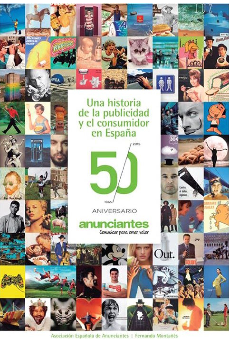 50 años de Anunciantes. Una historia de la publicidad y el consumidor en España