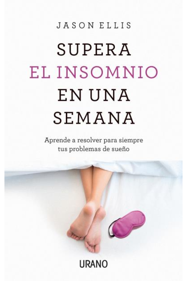 Supera el insomnio en una semana. Aprenda a resolver para siempre sus problemas con el sueño