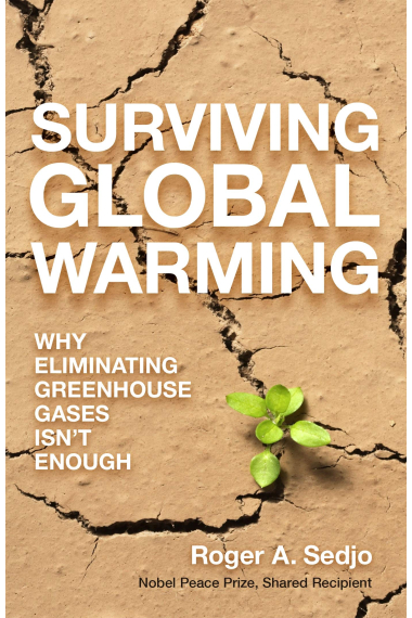 Surviving global warming. Why eliminating greenhouse gases isn't enough