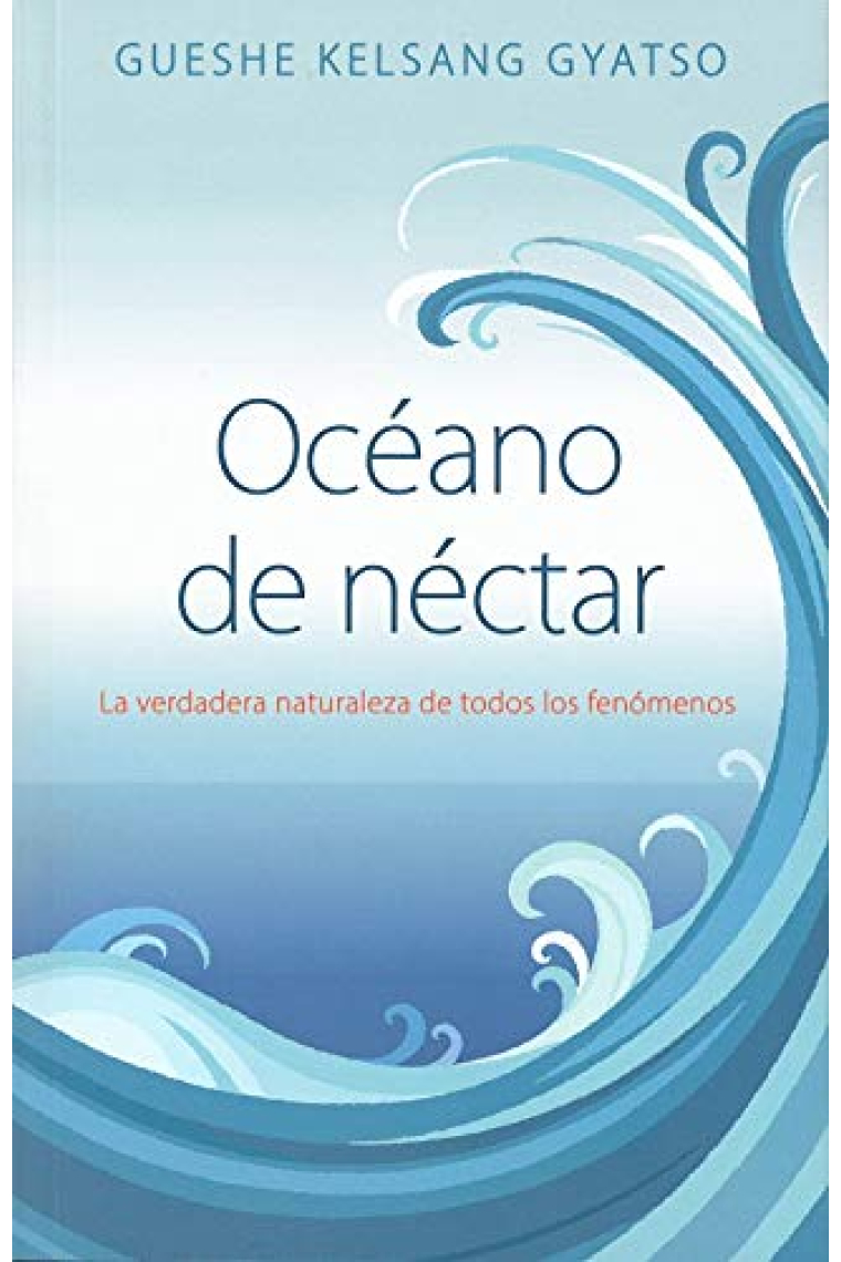 Océano de néctar. La verdadera naturaleza de todos los fenómenos