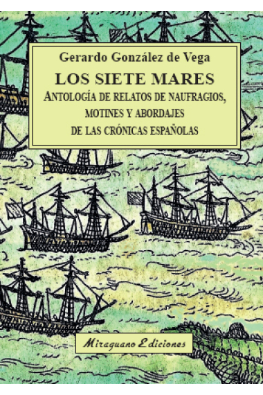 Los Siete Mares. Antología de relatos de naufragios, motines y abordajes de las crónicas españolas