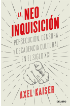 La neoinquisición. Persecución, censura y decadencia cultural en el siglo XXI