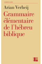 Grammaire élémentaire de l'hébreu biblique (Le monde de la bible)