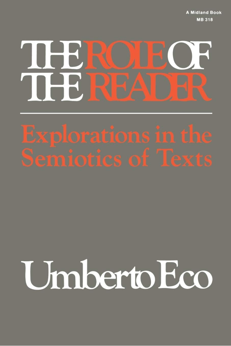 The Role of the Reader: Explorations in the Semiotics of Texts (Advances in Semiotics)