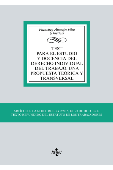 Test para el estudio y docencia del derecho individual del trabajo: una propuesta teórica y transversal. Artículos 1 a 60 del RDLEG. 2/2015, de 23 de octubre, Texto Refundido del Estatuto de los Trabajadores