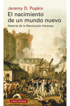 El nacimiento de un mundo nuevo. Historia de la Revolución francesa