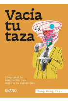 Vacía tu taza. Cómo usar la meditación para mejorar tu autoestima