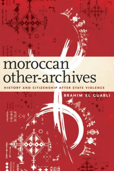 Moroccan other-archives. History and citizenship after state violence