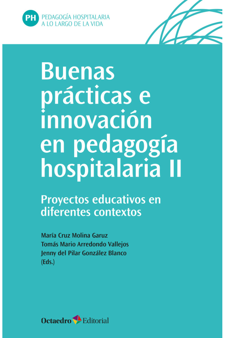 Buenas prácticas e innovación en pedagogía hospitalaria (II). Proyectos educativos en diferentes contextos