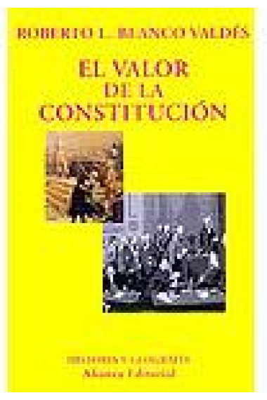 El valor de la Constitución. Separación de poderes, supremacía de la ley y control de constitucionalidad en los orígenes del Estado liberal