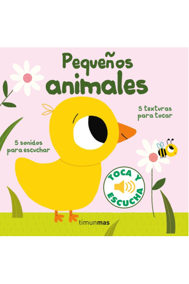 PEQUEÑOS ANIMALES. TOCA Y ESCUCHA