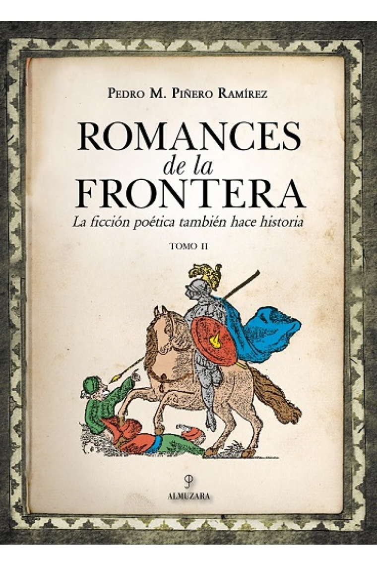 Romances de la frontera: la ficción poética también hace historia (Tomo II)