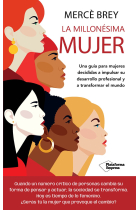 La millonésima mujer. Una guía para mujeres decididas a impulsar su desarrollo profesional y a transformar el mundo