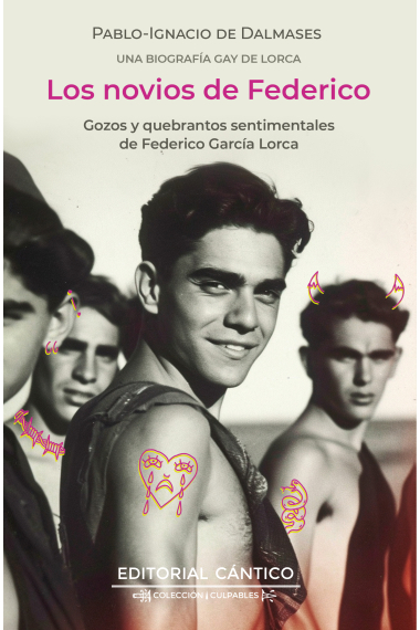 Los novios de Federico: gozos y quebrantos sentimentales de Federico García Lorca (Una biografía gay de Lorca)