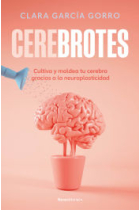 Cerebrotes. Cultiva y moldea tu cerebro gracias a la neuroplasticidad