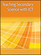 Learning and teaching secondary science with ICT