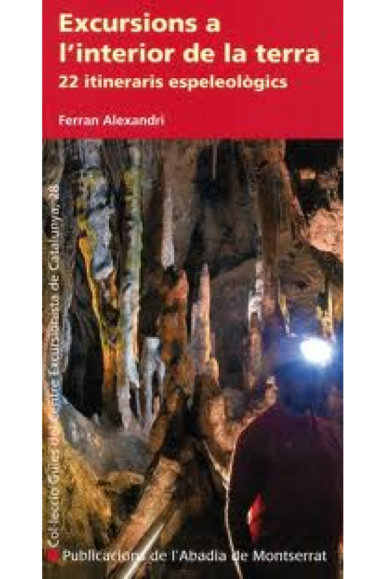 Excursions a l'interior de la terra. 22 itineraris espeleològics