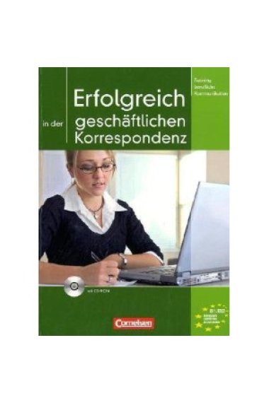 Erfolgreich in der geschäftlichen Korrespondenz + CD-ROM (B1-B2)