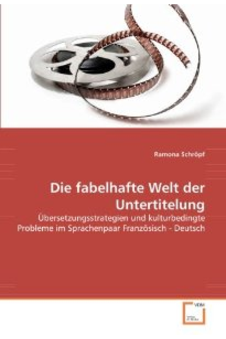 Die Fabelhafte welt der Untertitelung : Ubersetzungsstrategien und kulturbedingte probleme im Sprachenpaar Französisch