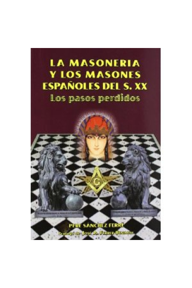 La masoneria y los masones Españoles del s.XX: los pasos perdidos