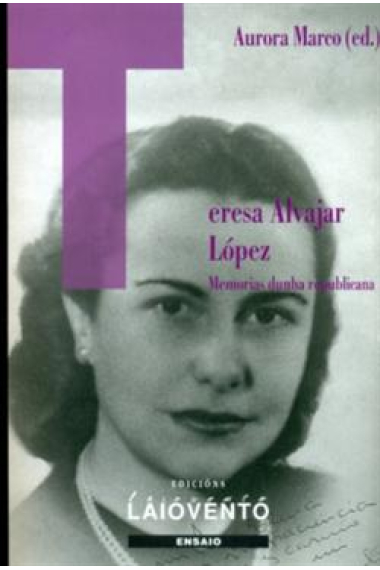 Teresa Alvajar López: Memorias dunha Republicana