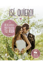 ¡ Sí, quiero ! Ideas geniales para diseñar tu boda