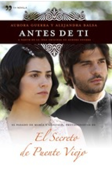 Antes de ti (El secreto del Puente Viejo 3)