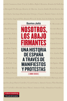 Nosotros, los abajo firmantes. Una historia de España a través de manifiestos y protestas (1896-2013)