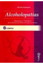 Alcoholopatias. Diagnostico y tratamiento de la adiccion alcoholica en todas sus formas.