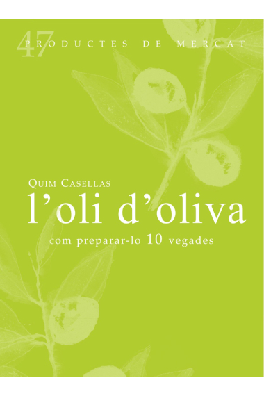 L'oli d'oliva. Com preparar-lo 10 vegades