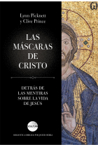 Las máscaras de Cristo: detrás de las mentiras sobre la vida de Jesús