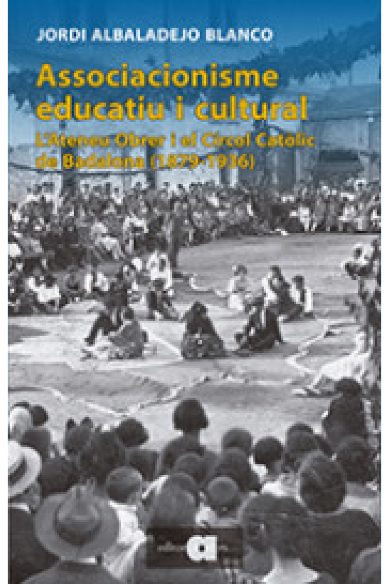 Associacionisme educatiu i cultural. L'Ateneu Obrer i el Círcol Catòlic de Badalona (1879-1936)