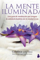 La mente iluminada. Una guía de meditación que integra la sabiduría budista con la neurociencia.