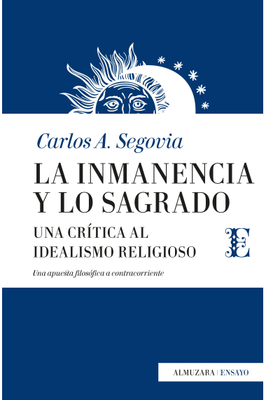 La inmanencia y lo sagrado: una crítica al idealismo religioso (Una apuesta filosófica a contracorriente)