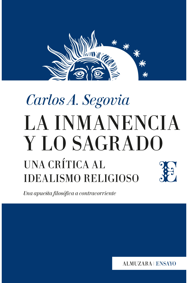 La inmanencia y lo sagrado: una crítica al idealismo religioso (Una apuesta filosófica a contracorriente)