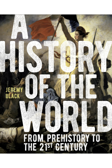 A History of the World : From Prehistory to the 21st Century