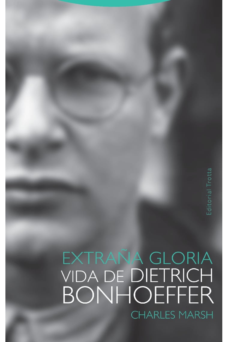 Extraña gloria: vida de Dietrich Bonhoeffer