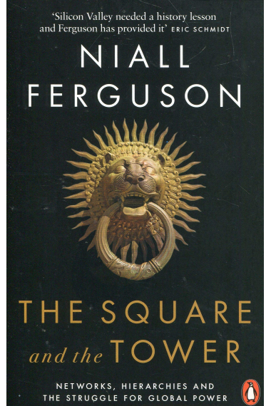 The Square And The Tower: Networks, Hierarchies and the Struggle for Global Power