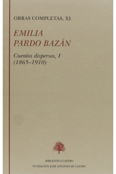 Obras Completas, Vol XI: Cuentos dispersos I (1865-1910)